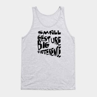 Small Gesture Big Difference Kindness Quote Tank Top